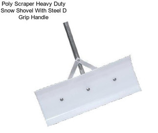 Poly Scraper Heavy Duty Snow Shovel With Steel D Grip Handle