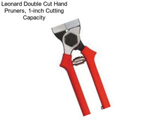 Leonard Double Cut Hand Pruners, 1-inch Cutting Capacity