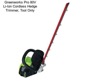 Greenworks Pro 80V Li-Ion Cordless Hedge Trimmer, Tool Only