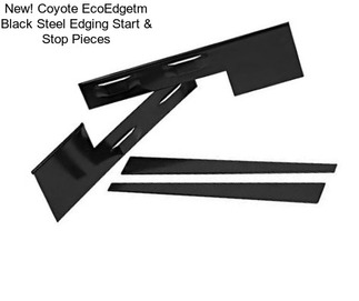 New! Coyote EcoEdgetm Black Steel Edging Start & Stop Pieces