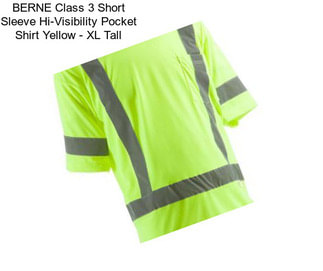 BERNE Class 3 Short Sleeve Hi-Visibility Pocket Shirt Yellow - XL Tall