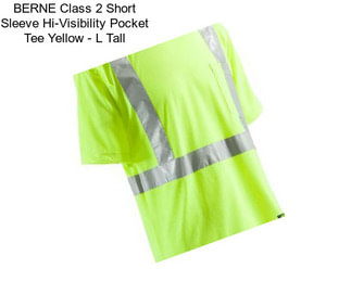 BERNE Class 2 Short Sleeve Hi-Visibility Pocket Tee Yellow - L Tall