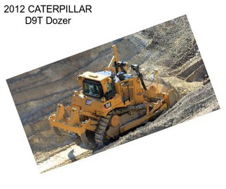 2012 CATERPILLAR D9T Dozer