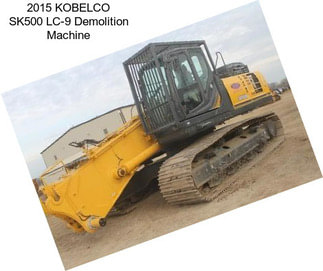 2015 KOBELCO SK500 LC-9 Demolition Machine