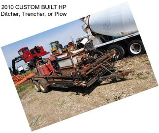 2010 CUSTOM BUILT HP Ditcher, Trencher, or Plow