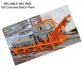 RELIABLE MIX RMX 100 Concrete Batch Plant