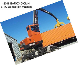 2018 BARKO 595MH EPIC Demolition Machine