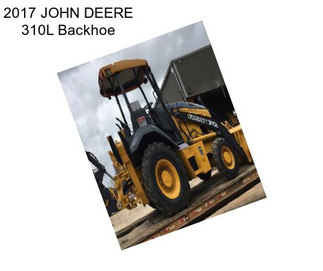 2017 JOHN DEERE 310L Backhoe