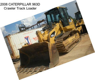 2008 CATERPILLAR 963D Crawler Track Loader