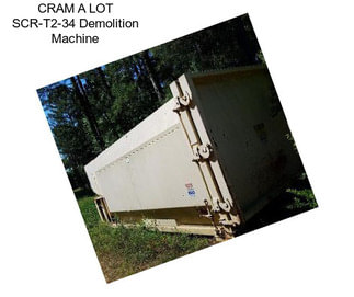 CRAM A LOT SCR-T2-34 Demolition Machine