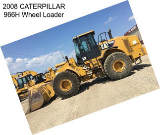 2008 CATERPILLAR 966H Wheel Loader