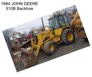 1984 JOHN DEERE 510B Backhoe