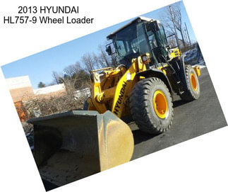 2013 HYUNDAI HL757-9 Wheel Loader