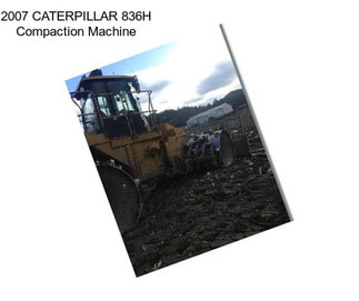 2007 CATERPILLAR 836H Compaction Machine