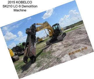2015 KOBELCO SK210 LC-9 Demolition Machine
