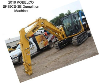 2018 KOBELCO SK85CS-3E Demolition Machine