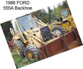 1986 FORD 555A Backhoe