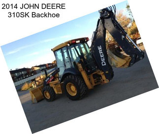 2014 JOHN DEERE 310SK Backhoe