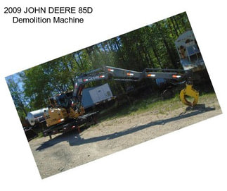 2009 JOHN DEERE 85D Demolition Machine