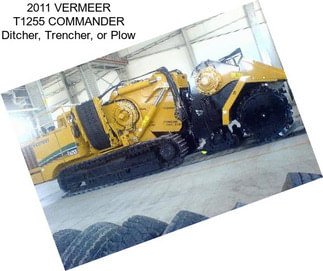 2011 VERMEER T1255 COMMANDER Ditcher, Trencher, or Plow