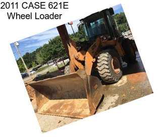 2011 CASE 621E Wheel Loader