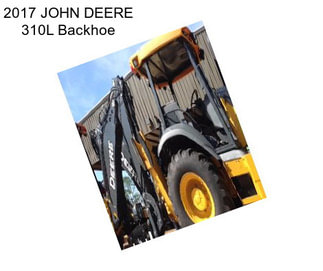 2017 JOHN DEERE 310L Backhoe