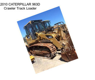 2010 CATERPILLAR 963D Crawler Track Loader