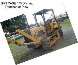 1973 CASE 475 Ditcher, Trencher, or Plow