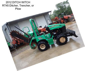 2012 DITCH WITCH RT45 Ditcher, Trencher, or Plow