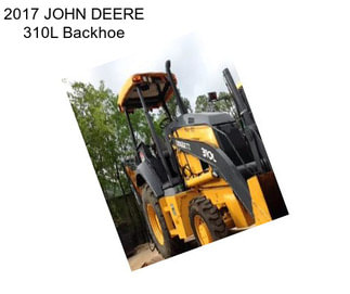 2017 JOHN DEERE 310L Backhoe