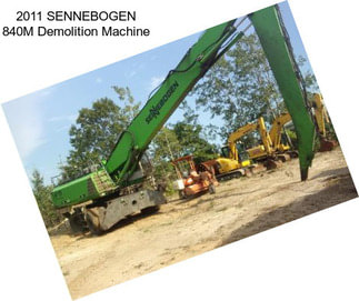 2011 SENNEBOGEN 840M Demolition Machine