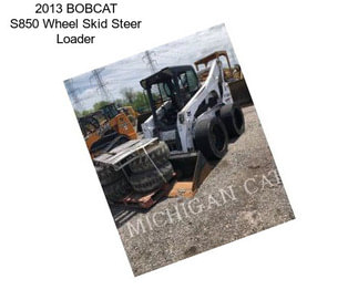 2013 BOBCAT S850 Wheel Skid Steer Loader