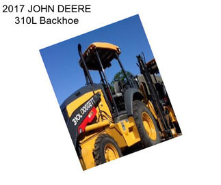 2017 JOHN DEERE 310L Backhoe