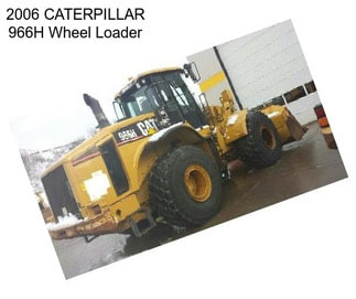 2006 CATERPILLAR 966H Wheel Loader