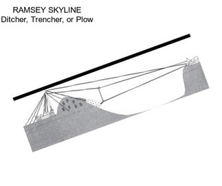 RAMSEY SKYLINE Ditcher, Trencher, or Plow