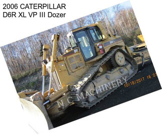 2006 CATERPILLAR D6R XL VP III Dozer