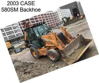 2003 CASE 580SM Backhoe