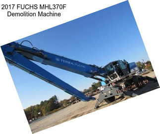 2017 FUCHS MHL370F Demolition Machine