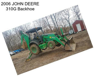 2006 JOHN DEERE 310G Backhoe