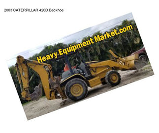 2003 CATERPILLAR 420D Backhoe