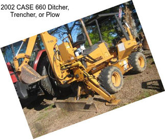 2002 CASE 660 Ditcher, Trencher, or Plow