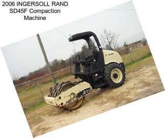 2006 INGERSOLL RAND SD45F Compaction Machine
