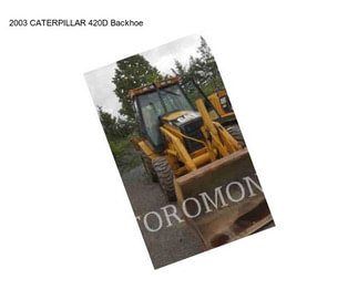 2003 CATERPILLAR 420D Backhoe