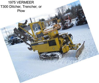 1975 VERMEER T300 Ditcher, Trencher, or Plow