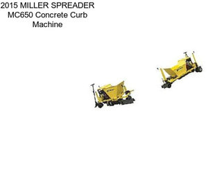 2015 MILLER SPREADER MC650 Concrete Curb Machine