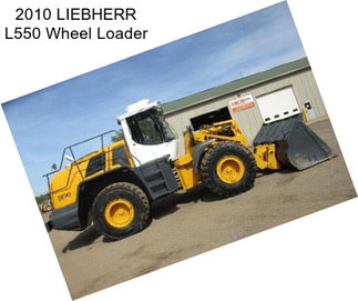 2010 LIEBHERR L550 Wheel Loader