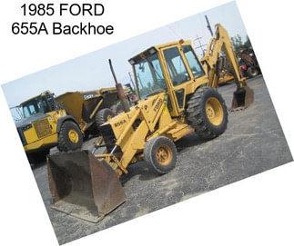 1985 FORD 655A Backhoe