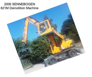 2006 SENNEBOGEN 821M Demolition Machine