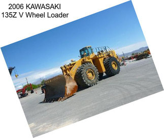 2006 KAWASAKI 135Z V Wheel Loader