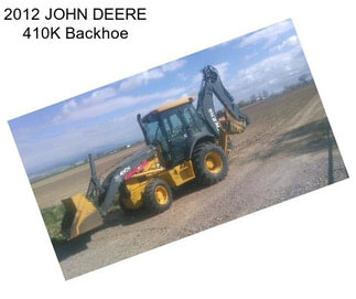 2012 JOHN DEERE 410K Backhoe